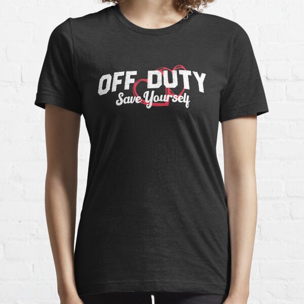  Off Duty Save Yourself Firefighter T-Shirt : Clothing, Shoes &  Jewelry