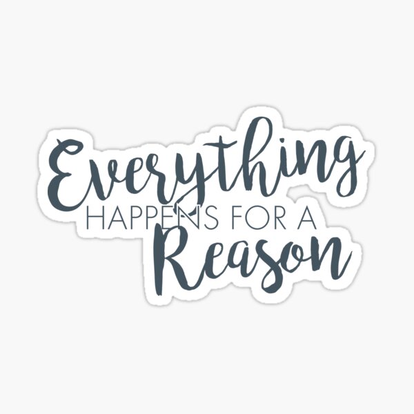 Everything Happens for a Reason Gray Sticker