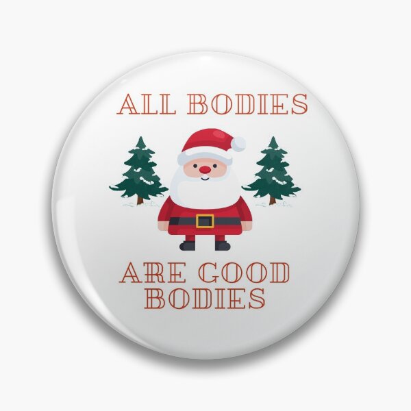 Item preview, All Bodies Are Good Bodies Santa Design designed and sold by PetitePeche.