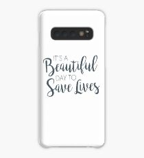 It's a Beautiful Day to Save Lives :) Case/Skin for Samsung Galaxy