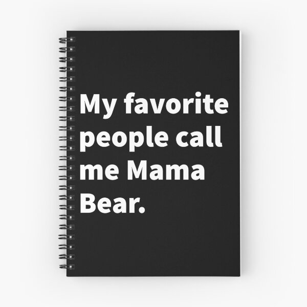 Item preview, My favorite people call me Mama Bear funny white text design on a black T-shirt and sticker. designed and sold by PlainCrankyT.
