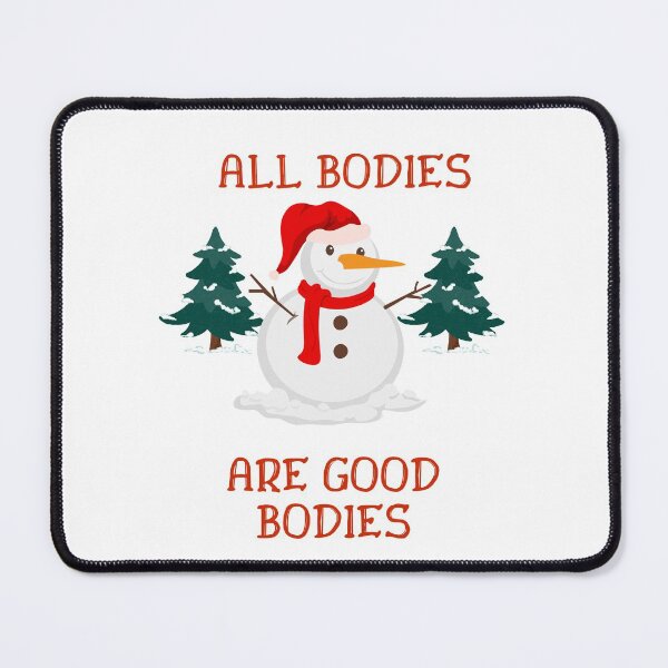 Item preview, All Bodies Are Good Bodies Snowman Design designed and sold by PetitePeche.