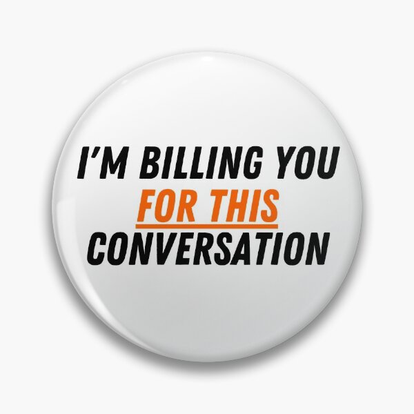 Item preview, I'm Billing You For This Conversation, ORANGE designed and sold by VGdigital.