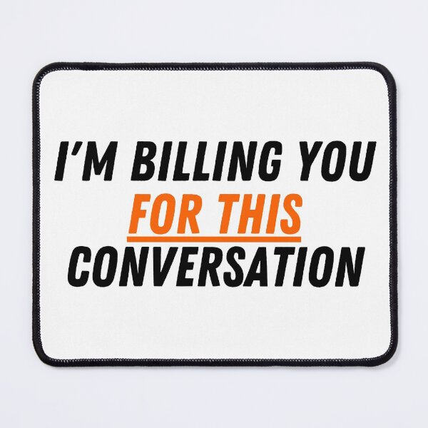 Item preview, I'm Billing You For This Conversation, ORANGE designed and sold by VGdigital.