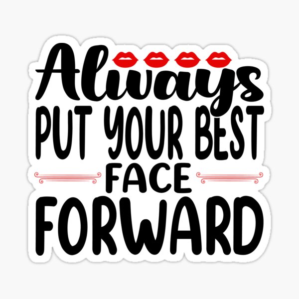 "Always put your best face forward" Sticker for Sale by BellMaya