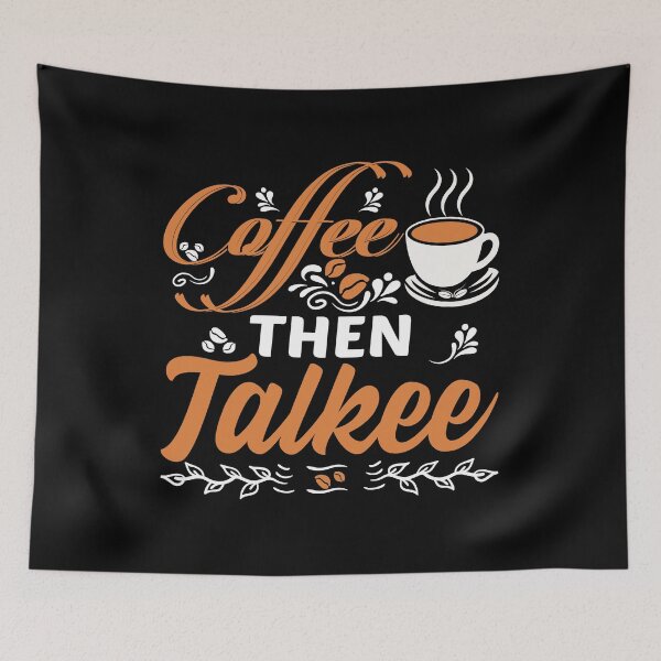 Item preview, Coffee Then Talkee Funny Coffee Quote designed and sold by Estrytee.