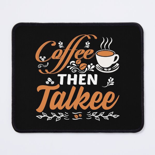 Item preview, Coffee Then Talkee Funny Coffee Quote designed and sold by Estrytee.
