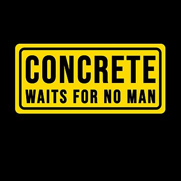 Artwork thumbnail, funny concrete waits for no man construction phrase by DisenyosDeMike