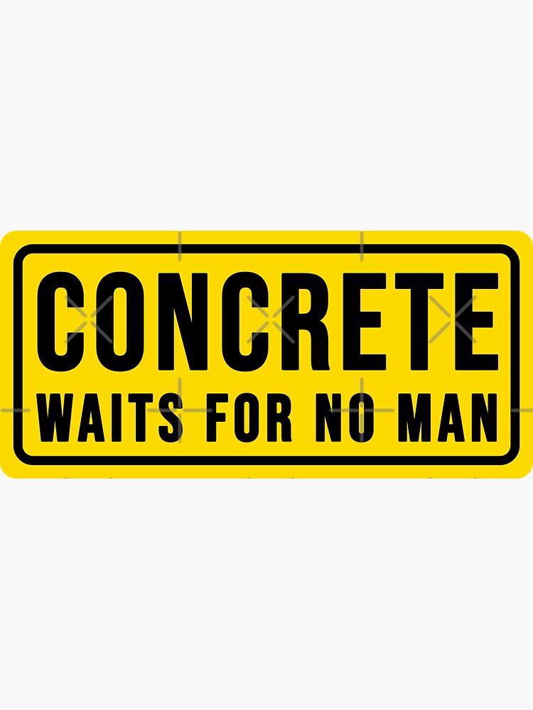 Thumbnail 3 of 3, Sticker, funny concrete waits for no man construction phrase designed and sold by DisenyosDeMike.