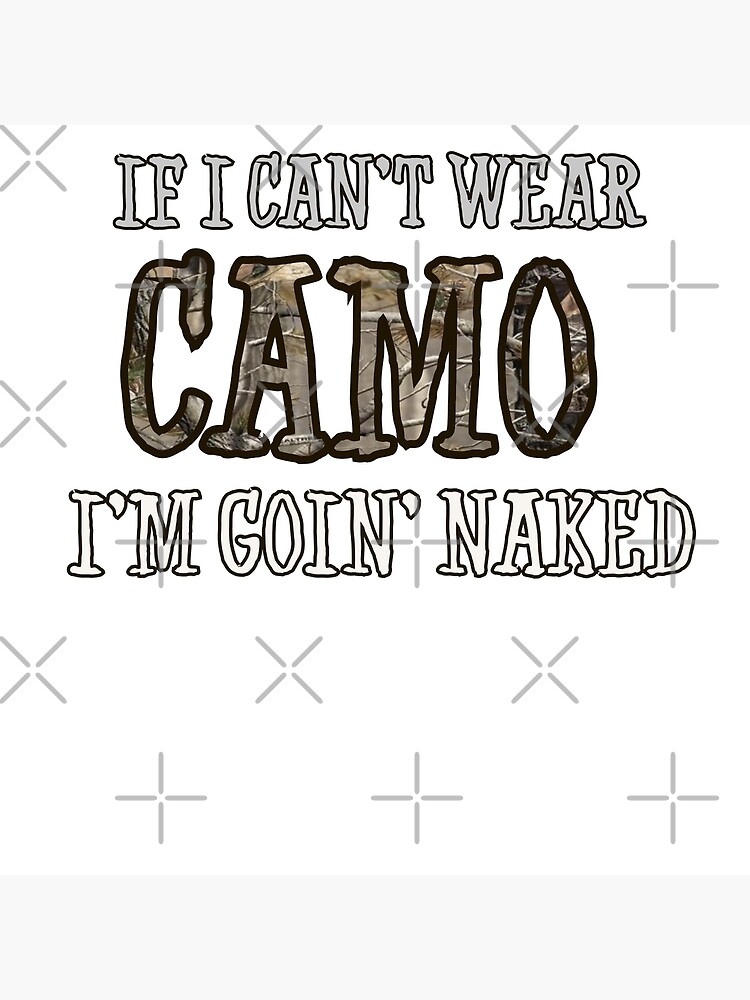 Camo Or Naked Poster For Sale By Mclaurin Redbubble