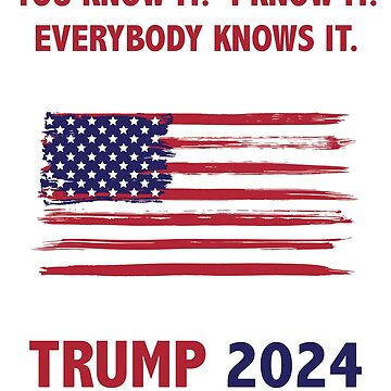 Artwork thumbnail, You know it. I know it. Everybody knows it. Trump 2024. by PenDigital