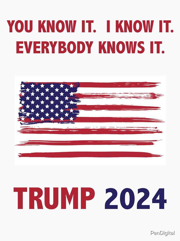 Thumbnail 7 of 7, Essential T-Shirt, You know it. I know it. Everybody knows it. Trump 2024. designed and sold by PenDigital.