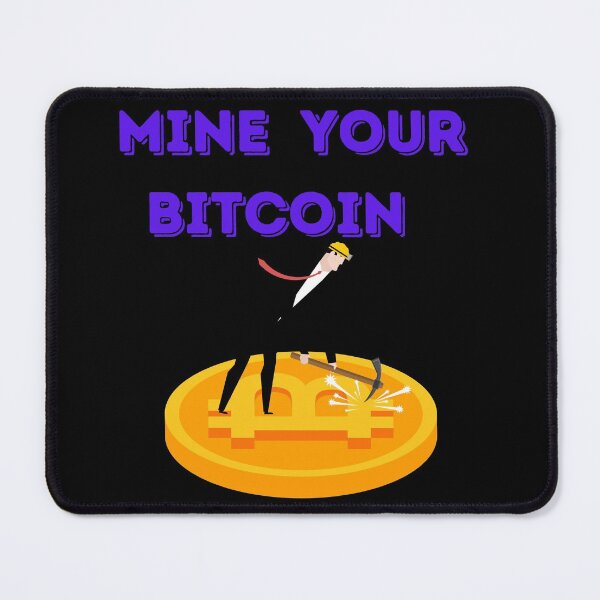 Item preview, Mine Your Bitcoin-Black Background designed and sold by Trendi61.
