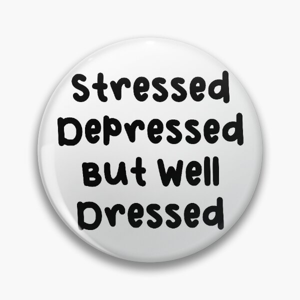 Item preview, Stressed, Depressed, But Well Dressed designed and sold by mermaidpaints.