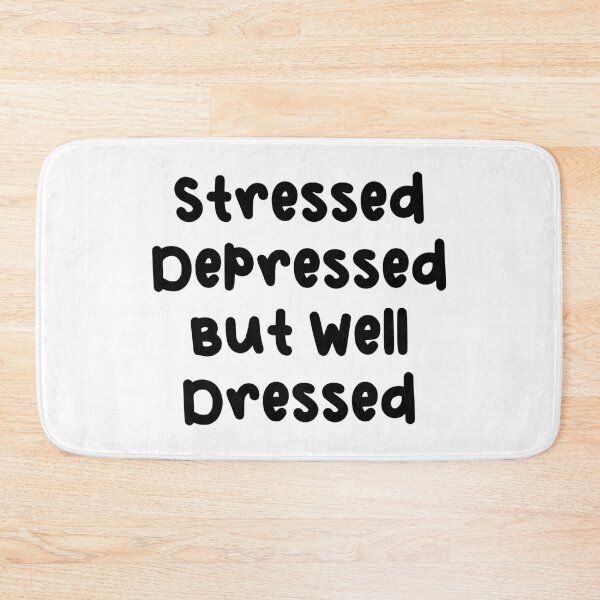 Item preview, Stressed, Depressed, But Well Dressed designed and sold by mermaidpaints.