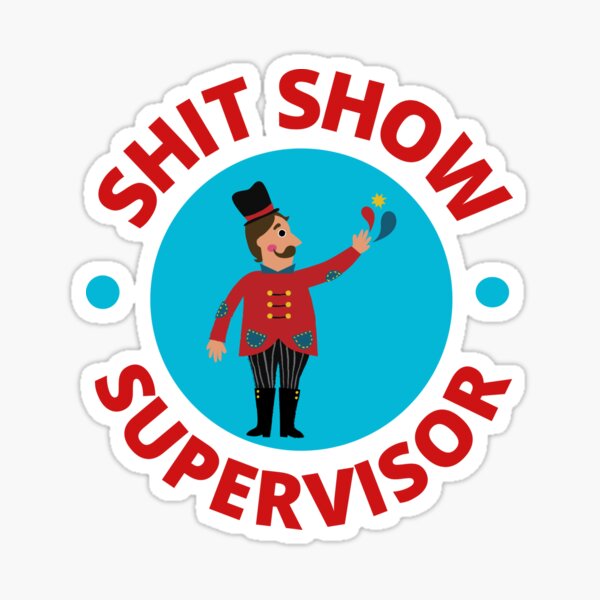 Shit Show Supervisor Laptop Stickers Funny Stickers Sarcasm 