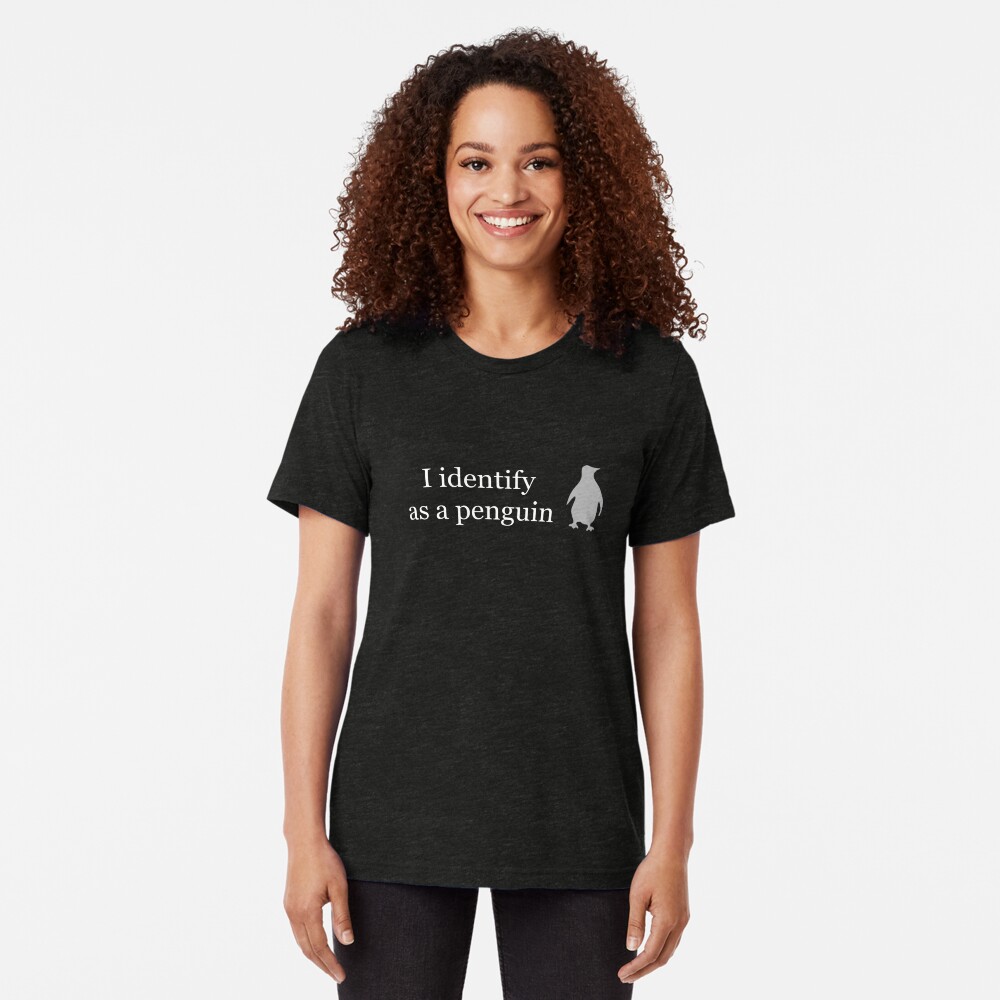 I identify as a penguin Tri-blend T-Shirt