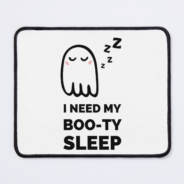 Item preview, I Need My Boo-Ty Sleep designed and sold by appareltolove.