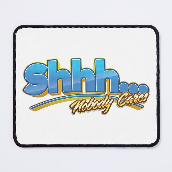 Item preview, Shhh… Nobody Cares designed and sold by johnta17.