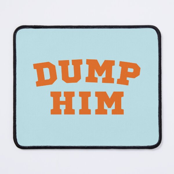 Item preview, DUMP HIM designed and sold by appareltolove.