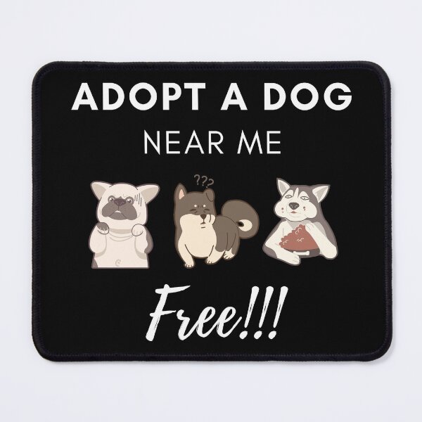 Item preview, Adopt a Dog Near Me Free designed and sold by VarietyYOU.