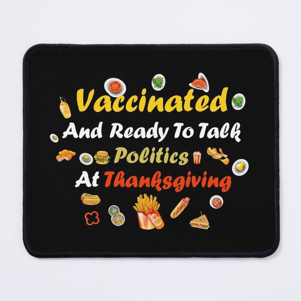 Item preview, Vaccinated And Ready To Talk Politics At Thanksgiving: thanksgiving,wedding,event,christmas,holidays. designed and sold by comeonyassine21.