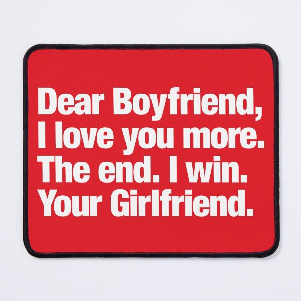 Item preview, Dear Boyfriend I Love You More The End I Win Your Girlfriend designed and sold by henrymencia.