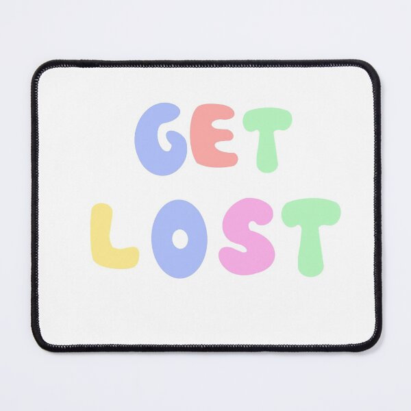 Item preview, Get lost! designed and sold by NevilleNoFriend.