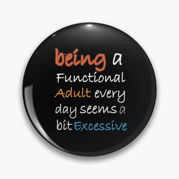 Item preview, Being A Functional Adult Every Day seems bit excessive: thanksgiving,wedding,event,christmas,holidays. designed and sold by comeonyassine21.
