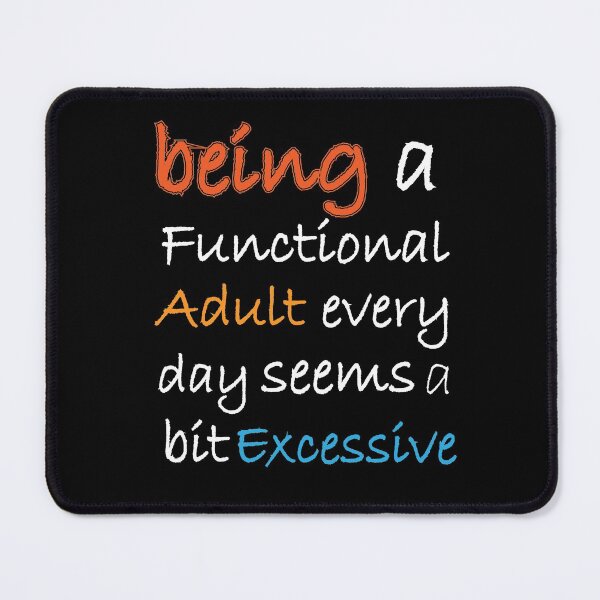 Item preview, Being A Functional Adult Every Day seems bit excessive: thanksgiving,wedding,event,christmas,holidays. designed and sold by comeonyassine21.