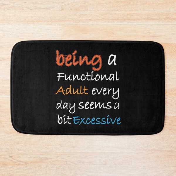 Item preview, Being A Functional Adult Every Day seems bit excessive: thanksgiving,wedding,event,christmas,holidays. designed and sold by comeonyassine21.