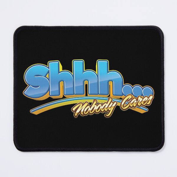 Item preview, Shhh… Nobody Cares - Black designed and sold by johnta17.