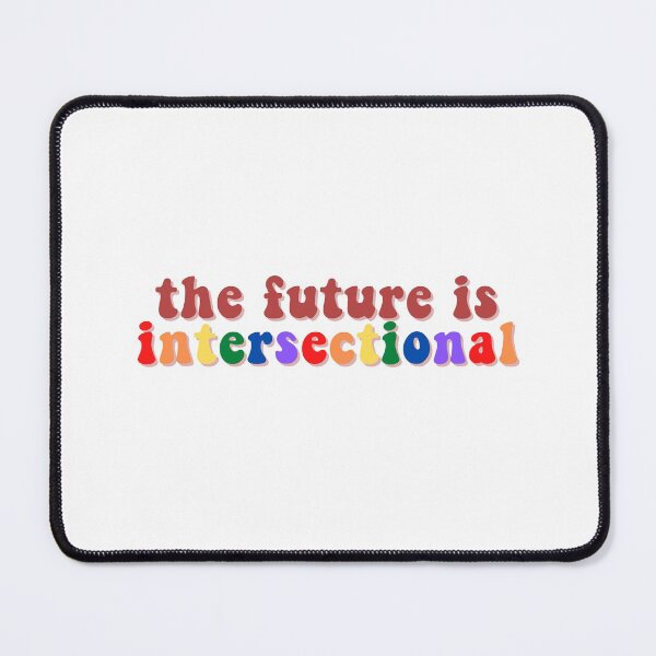 Item preview, the future is intersectional designed and sold by Hannah Klaassen.
