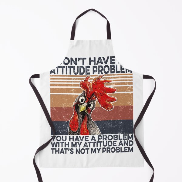Item preview, Funny Chicken I Don't Have An Attitude Problem designed and sold by fatboys.