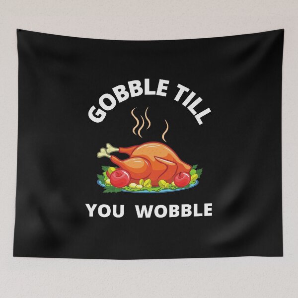 Item preview, Gobble Till You Wobble Thanksgiving designed and sold by Crafty-Mornings.