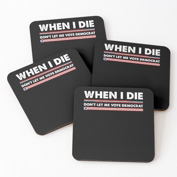 Item preview, When I Die Don't Let Me Vote Democrat designed and sold by kamilbogaty1.