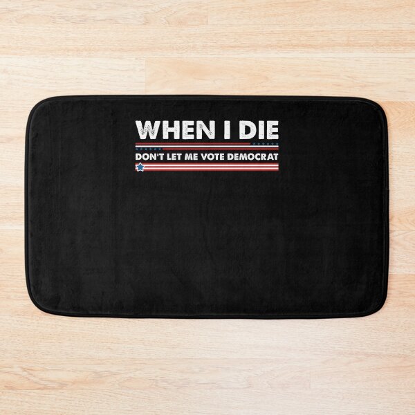 Item preview, When I Die Don't Let Me Vote Democrat designed and sold by kamilbogaty1.