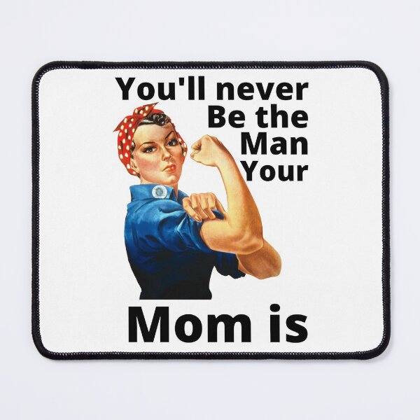 Item preview, You'll Never Be The Man Your Mom Is - Sarcastic Quote designed and sold by Sonatablue.