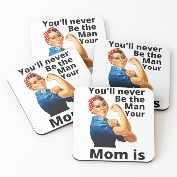 Item preview, You'll Never Be The Man Your Mom Is - Sarcastic Quote designed and sold by Sonatablue.