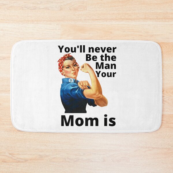 Item preview, You'll Never Be The Man Your Mom Is - Sarcastic Quote designed and sold by Sonatablue.