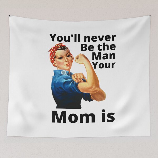 Item preview, You'll Never Be The Man Your Mom Is - Sarcastic Quote designed and sold by Sonatablue.