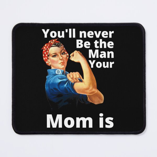 Item preview, You'll Never Be The Man Your Mom Is - Sarcasm Example designed and sold by Sonatablue.