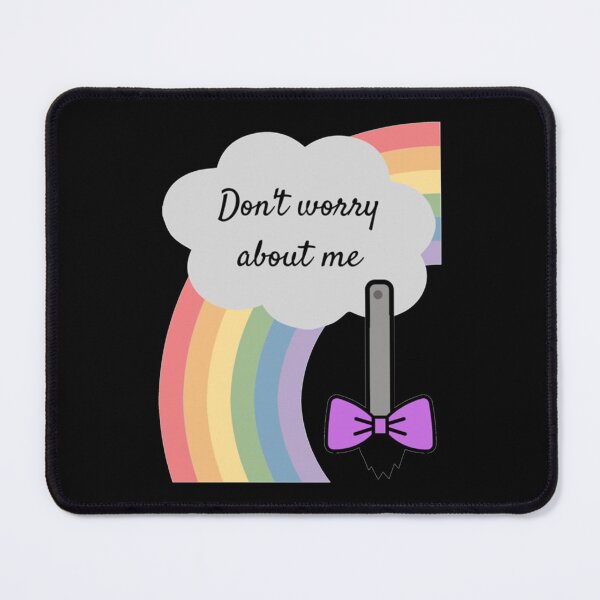 Item preview, Don't Worry About Me Quote designed and sold by PupsiPupser.