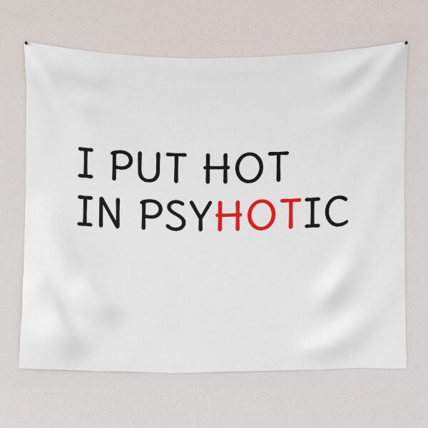 Item preview,  i put the hot in psychotic designed and sold by sarina G.