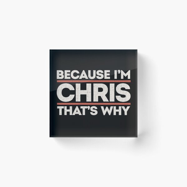 Item preview, Because I'm Chris That's Why Sarcastic Birthday Gifts for Chris Funny Stubborn Saying  designed and sold by alenaz.