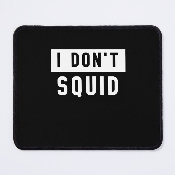 Item preview, I Don't Squid designed and sold by DiensDesign.