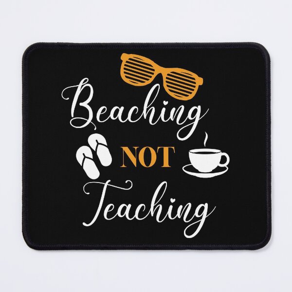 Item preview, Beaching Not Teaching designed and sold by AuroraApparel.