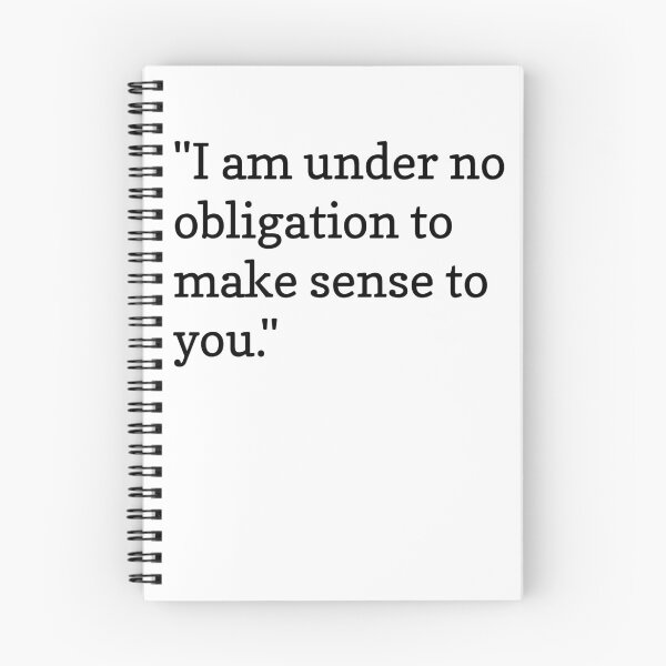 Item preview, I Am Under No Obligation to Make Sense to You - Quote designed and sold by P2G-Designs.