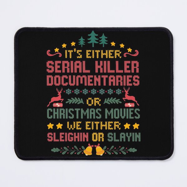 Item preview, It's Either Christmas Movies Or Serial Killer Documentaries We Either Sleighin Or Slayin designed and sold by BadyA's.