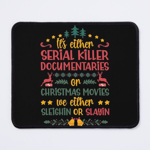 Item preview, It's Either Christmas Movies Or Serial Killer Documentaries We Either Sleighin Or Slayin designed and sold by BadyA's.